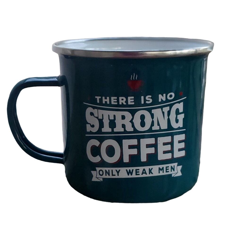 HISTORY AND HERALDRY STRONG COFFEE/WEAK MEN ENAMELWARE TIN CUP 16 OZ. CAMP